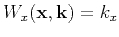$\displaystyle W_x(\mathbf{x}, \mathbf{k}) = k_x$