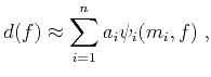 $\displaystyle d(f) \approx \mathop{\sum_{i=1}^{n}}a_i\psi_i(m_i,f)\;,$