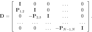 \begin{displaymath}
\mathbf{D}=\left[\begin{array}{ccccc}
\mathbf{I} & 0 & 0 & \...
... & \dots & -\mathbf{P}_{N-1,N} & \mathbf{I}\end{array}\right].
\end{displaymath}