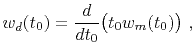 $\displaystyle w_d(t_0) = \frac{d}{dt_0} \big(t_0 w_m(t_0)\big)~,$