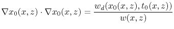 $\displaystyle \nabla x_0 (x,z) \cdot \nabla x_0 (x,z) = \frac{w_d(x_0(x,z),t_0(x,z))}{w(x,z)}$