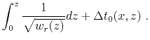 $\displaystyle \int_0^z \frac{1}{\sqrt{w_r(z)}} dz + \Delta t_0(x,z)~.$