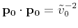 $\mathbf{p_0} \cdot \mathbf{p_0} = \tilde{v}_0^{-2}$