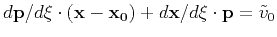 $d \mathbf{p} / d \xi \cdot (\mathbf{x} - \mathbf{x_0}) + d \mathbf{x} / d \xi \cdot \mathbf{p} = \tilde{v}_0$