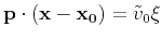 $\mathbf{p} \cdot (\mathbf{x} - \mathbf{x_0}) = \tilde{v}_0 \xi$