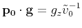 $\mathbf{p_0} \cdot \mathbf{g} = g_z \tilde{v}_0^{-1}$