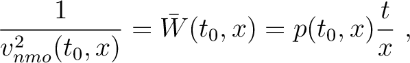 $\displaystyle \frac{1}{v^2_{nmo} (t_0,x)} = \bar{W}(t_0,x) = p(t_0,x)\frac{t}{x}~,$