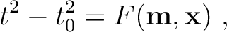 $\displaystyle t^2-t^2_0 = F(\mathbf{m},\mathbf{x})~,$