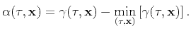 $\displaystyle \alpha(\tau,\mathbf{x}) = \gamma(\tau,\mathbf{x}) - \min_{\left(\tau,\mathbf{x}\right)} \left[ \gamma(\tau,\mathbf{x})\right] .$