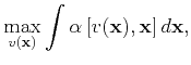 $\displaystyle \max_{v(\mathbf{x})} \int \alpha \left[v(\mathbf{x}),\mathbf{x} \right] d\mathbf{x},$