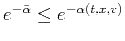 $ e^{-\bar{\alpha}} \leq e^{-\alpha(t,x,v)}$