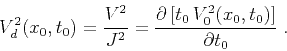 \begin{displaymath}
V_d^2(x_0,t_0) = \frac{V^2}{J^2} = \frac{\partial \left[t_0\,V_0^2(x_0,t_0)\right]}{\partial t_0}\;.
\end{displaymath}