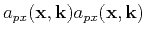 $ a_{px}(\mathbf {x},\mathbf {k})a_{px}(\mathbf {x},\mathbf {k})$