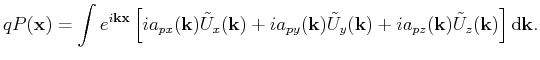 $\displaystyle qP(\mathbf{x})=\int{e^{i\mathbf{k}\mathbf{x}} \left[ia_{px}(\math...
...})+ia_{pz}(\mathbf{k})\tilde{U}_{z}(\mathbf{k})\right] }\,\mathrm{d}\mathbf{k}.$