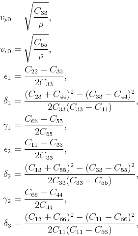 \begin{displaymath}\begin{split}v_{p0}&=\sqrt{\frac{C_{33}}{\rho}},  v_{s0}&=\...
...{66})^2-(C_{11}-C_{66})^2}{2C_{11}(C_{11}-C_{66})}, \end{split}\end{displaymath}