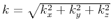 $ k=\sqrt{k^2_{x}+k^2_{y}+k^2_{z}}$