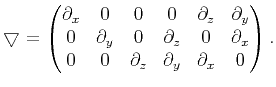 $\displaystyle \tensor{\bigtriangledown} = \begin{pmatrix}{\partial}_x &0 &0 &0&...
...rtial}_x \cr 0& 0& {\partial}_z & {\partial}_y & {\partial}_x &0 \end{pmatrix}.$