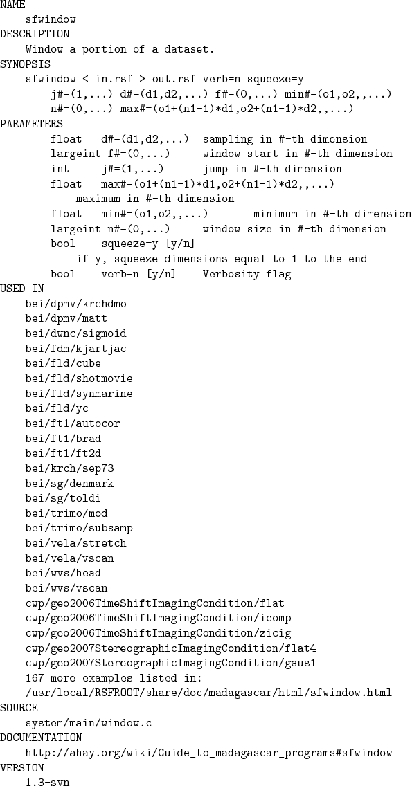 \begin{verbatimtab}[4]
NAME
sfwindow
DESCRIPTION
Window a portion of a dataset...
...rg/wiki/Guide_to_madagascar_programs ...