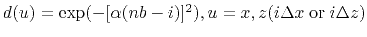 $ d(u)=\mathrm{exp}(-[\alpha(nb-i)]^2), u=x,z (i\Delta x \; \mathrm{or} \; i\Delta z)$