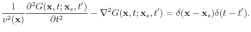 $\displaystyle \frac{1}{v^2(\textbf{x})}\frac{\partial^2 G(\textbf{x},t;\textbf{...
... G(\textbf{x},t; \textbf{x}_s,t') =\delta(\textbf{x}-\textbf{x}_s)\delta(t-t').$