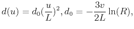 $\displaystyle d(u)=d_0(\frac{u}{L})^2, d_0=-\frac{3v}{2L}\ln(R),$