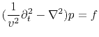 $\displaystyle (\frac{1}{v^2}\partial_t^2 - \nabla^2 ) p=f$