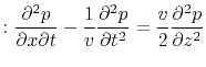 $\displaystyle :\frac{\partial^2 p}{\partial x\partial t}-\frac{1}{v}\frac{\partial^2 p}{\partial t^2}=\frac{v}{2}\frac{\partial^2 p}{\partial z^2}$