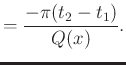 $\displaystyle =\frac{-\pi(t_2-t_1)}{Q(x)}.$