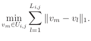 $\displaystyle \min_{v_{m}\in U_{i,j} }\sum_{l=1}^{L_{i,j}} \Arrowvert v_{m} -v_l \Arrowvert_1.$